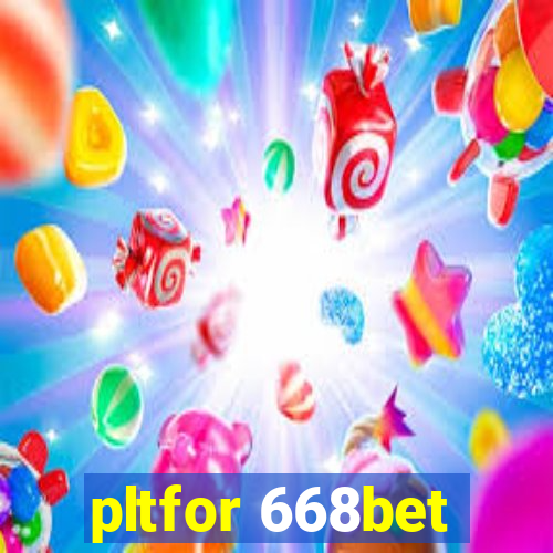 pltfor 668bet